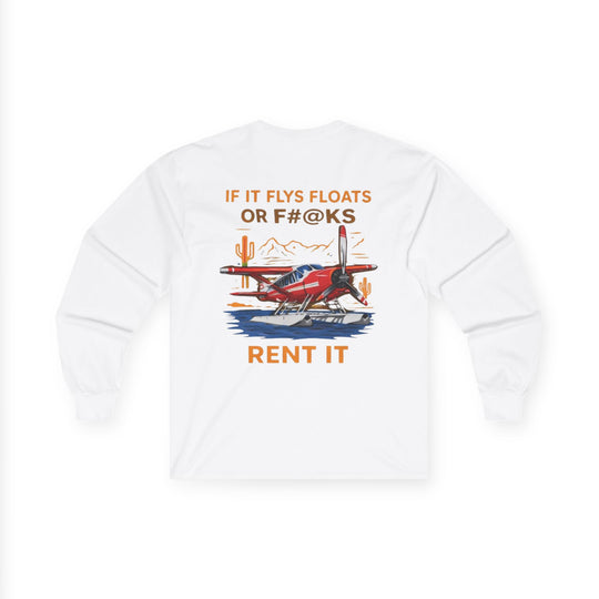 Aviation Humor Long Sleeve T-Shirt – If It Flies, Floats, or F#@ks, Rent It
