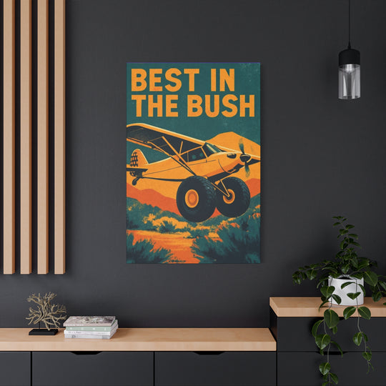 Vintage Bush Plane Best in The Bush– Aviation Canvas Wall Art | Pilot & Airport Artwork