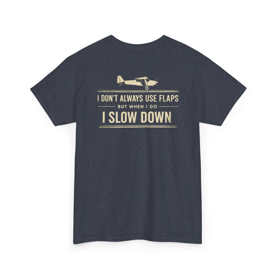 Aviation Humor Graphic T-Shirt – I Don’t Always Use Flaps
