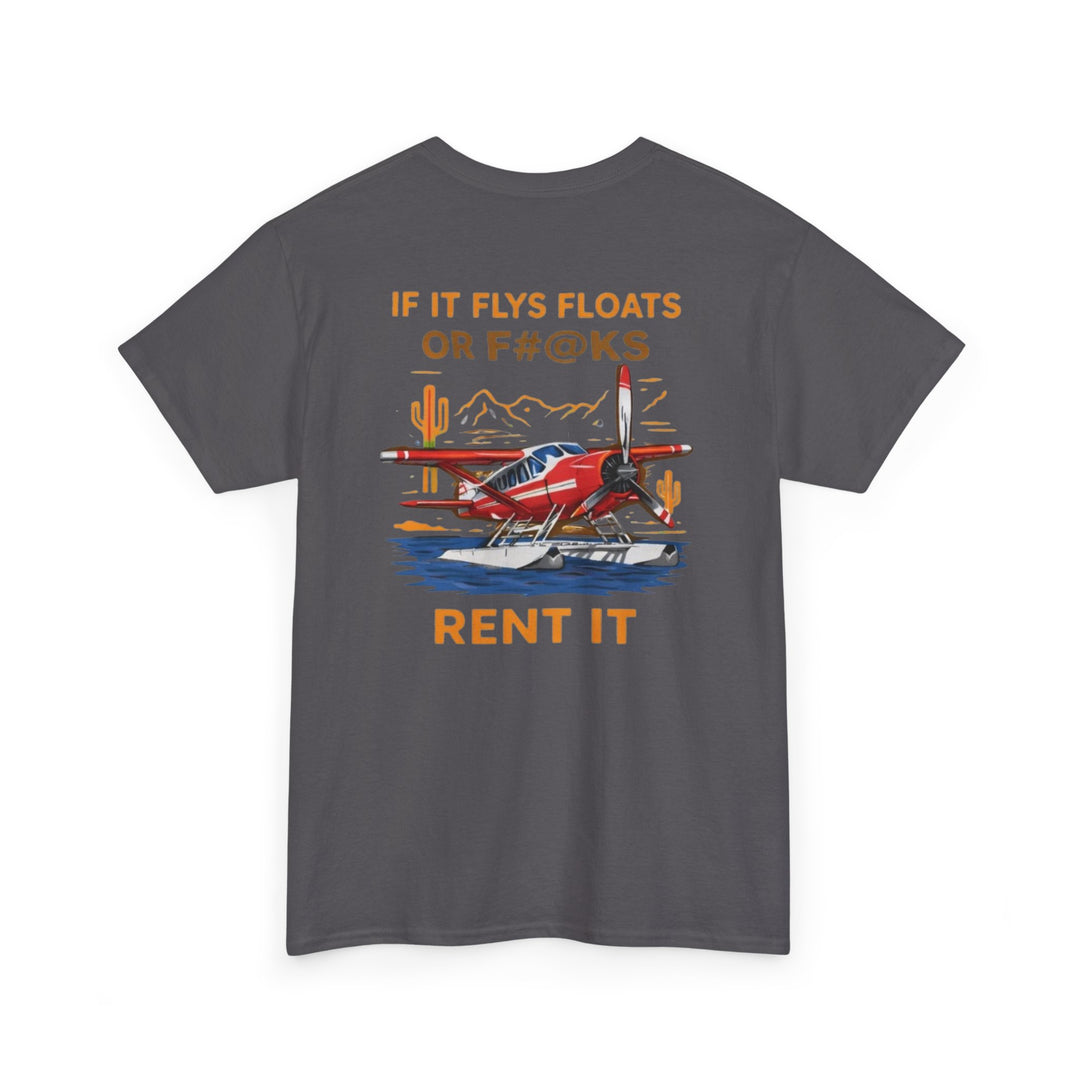 Aviation Humor Graphic T-Shirt – If It Flies, Floats, or F#@ks, Rent It