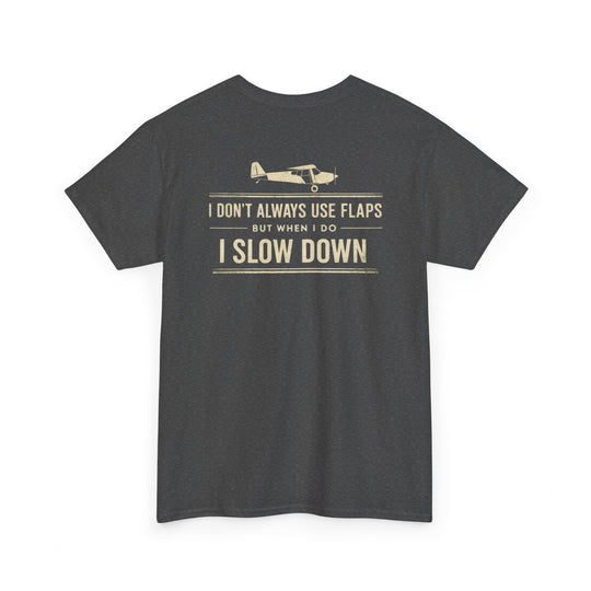 Aviation Humor Graphic T-Shirt – I Don’t Always Use Flaps