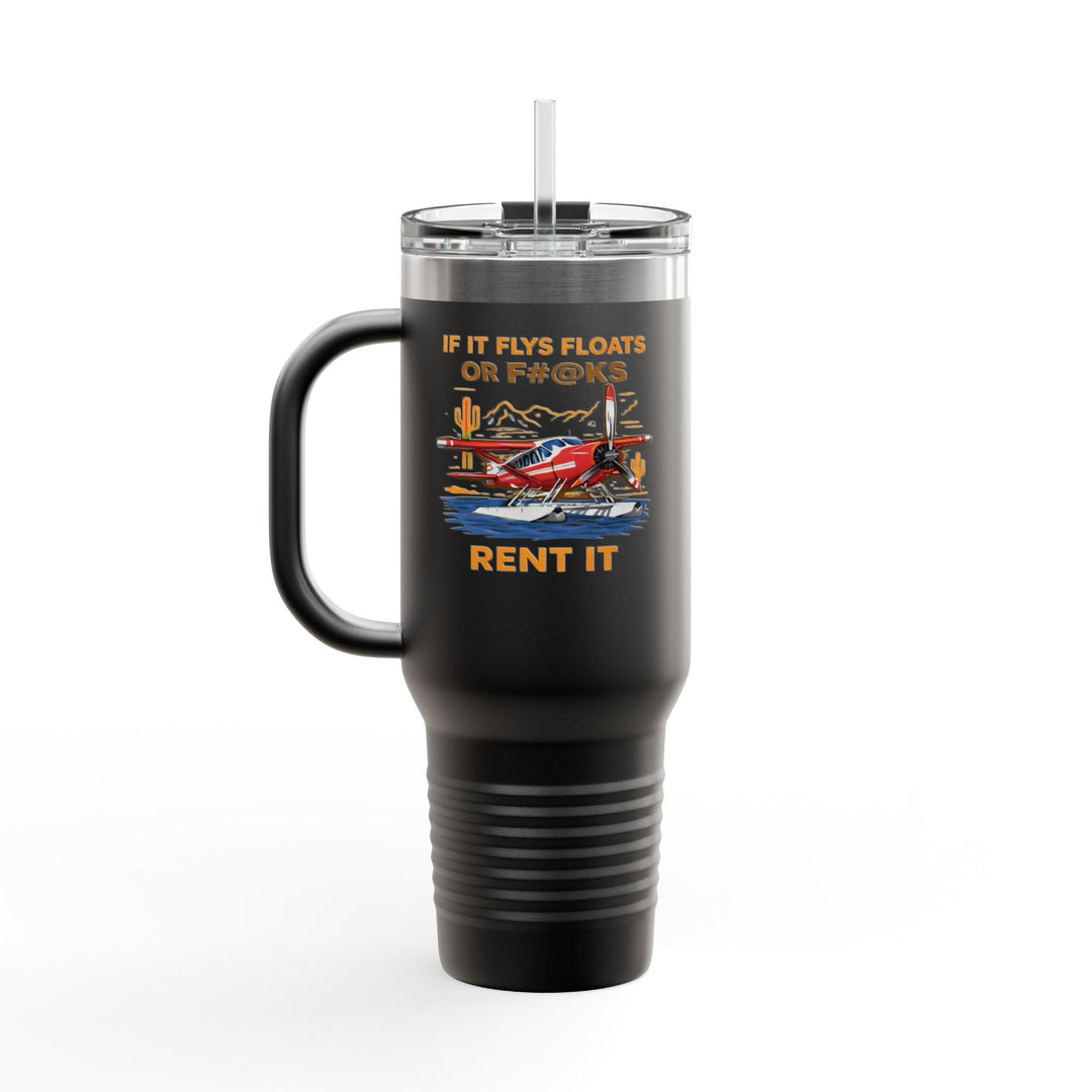 "If It Flys, Floats or F#@ks Rent It" – 40oz Stainless Steel Aviation Tumbler