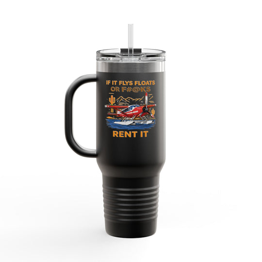 "If It Flys, Floats or F#@ks Rent It" – 40oz Stainless Steel Aviation Tumbler