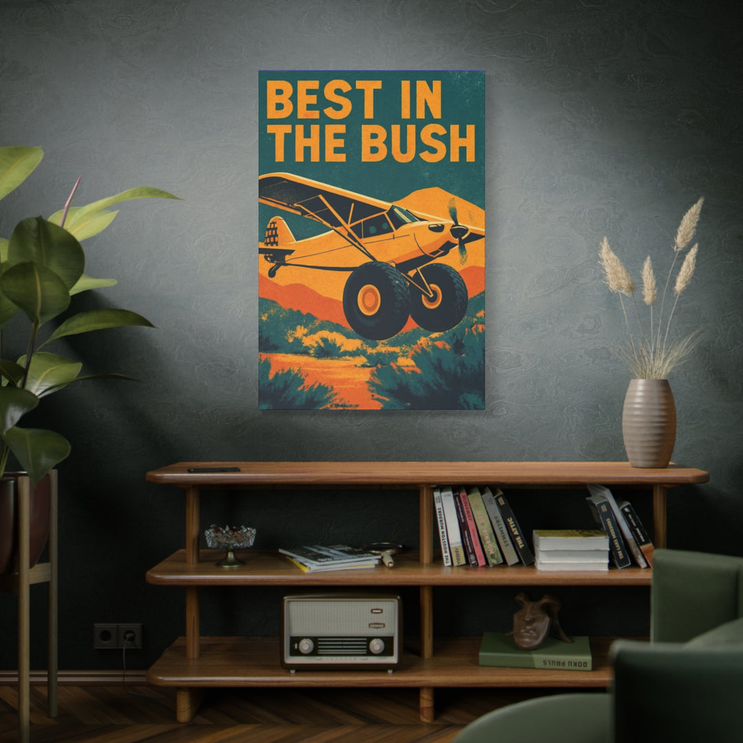 Vintage Bush Plane Best in The Bush– Aviation Canvas Wall Art | Pilot & Airport Artwork